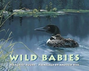 Wild Babies by Margriet Ruurs, Andrew Kiss
