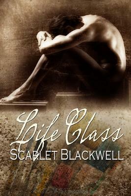 Life Class by Scarlet Blackwell