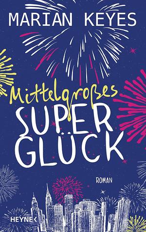 Mittelgroßes Superglück by Marian Keyes