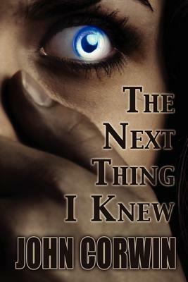 The Next Thing I Knew: Heavenly Series Book 1 by John Corwin