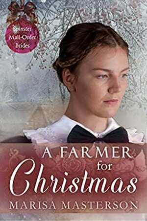 A Farmer for Christmas by Marisa Masterson