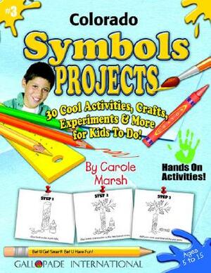 Colorado Symbols Projects - 30 Cool Activities, Crafts, Experiments & More for K by Carole Marsh