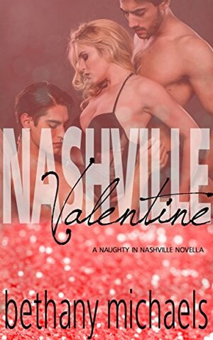 Nashville Valentine: A Naughty in Nashville Novella by Bethany Michaels