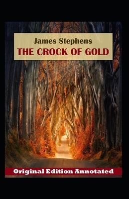 James Stephens: The Crock of Gold-Original Edition(Annotated) by James Stephens