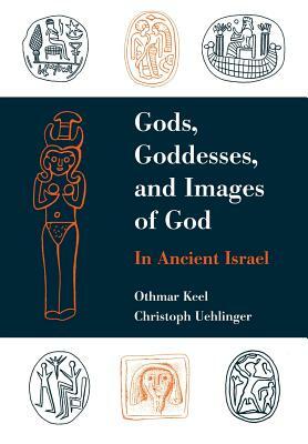 Gods, Goddesses, and Images of God by Othmar Keel