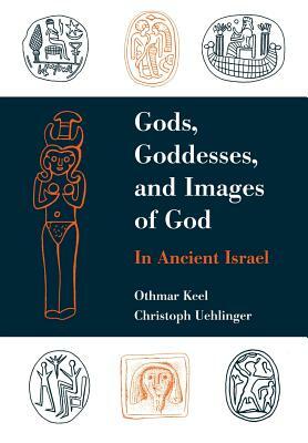 Gods, Goddesses, and Images of God by Othmar Keel