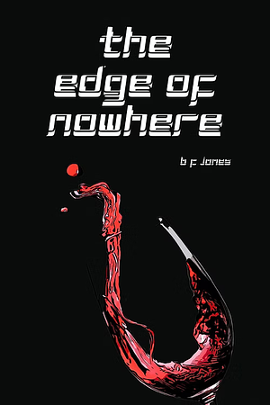 The Edge of Nowhere by BF Jones