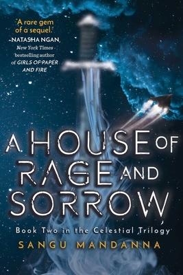 A House of Rage and Sorrow, Volume 2: Book Two in the Celestial Trilogy by Sangu Mandanna