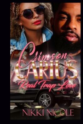 Crimson & Carius: Real Trap Love by Nikki Nicole