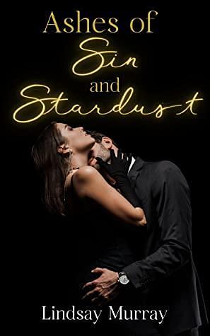 Ashes of Sin and Stardust: A BDSM Romance by Lindsay Murray