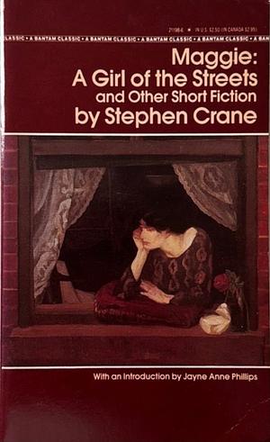 Maggie: A Girl of the Streets and Other Short Fiction by Stephen Crane