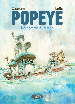 Popeye : Un homme à la mer by Antoine Ozanam, Lelis