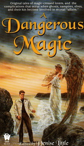 A Dangerous Magic by Kristin Schwengel, Gary A. Braunbeck, Andre Norton, Yvonne A. Jocks, Mark Kreighbaum, David Bischoff, Tim Waggoner, Michelle Sagara West, Laura Hayden, Denise Little, Peter Crowther, Roberta Gellis, A.S. Stuckart, John DeChancie, Susan Sizemore, Deb Stover