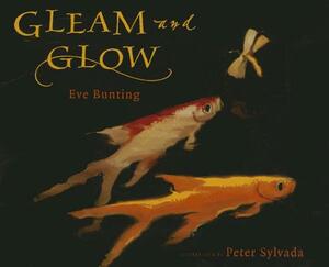 Gleam and Glow by Eve Bunting