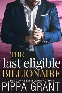 The Last Eligible Billionaire by Pippa Grant