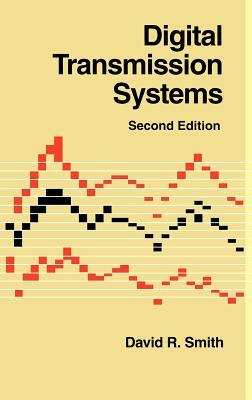 Digital Transmission Systems by David R. Smith