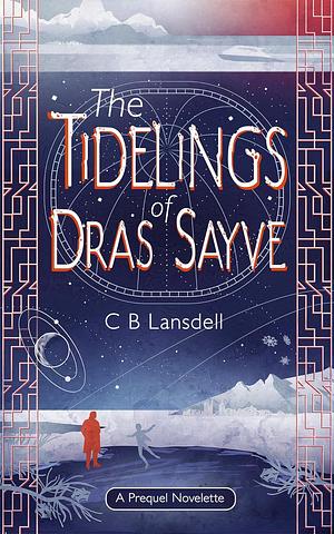 The Tidelings of Dras Sayve by C.B. Lansdell