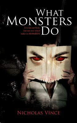 What Monsters Do by Nicholas Vince