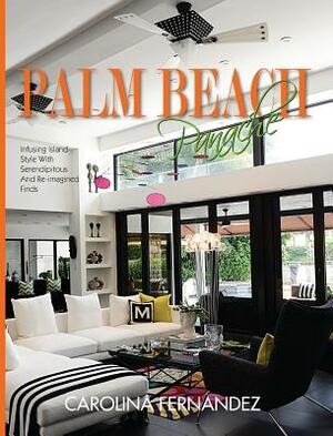 Palm Beach Panache: Infusing Island Style with Serendipitous and Re-Imagined Finds by Carolina Fernandez