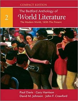 The Bedford Anthology of World Literature, Compact Edition, Volume 2: The Modern World by Gary Harrison, John F. Crawford, Paul B. Davis, David M. Johnson