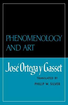 Phenomenology and Art by José Ortega y Gasset