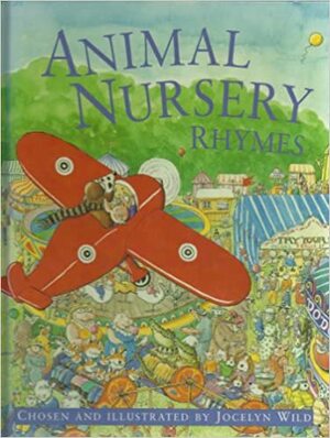 Animal Nursery Rhymes by Jocelyn Wild