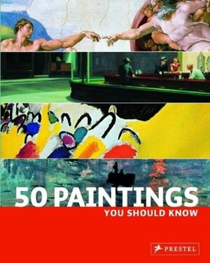 50 Paintings You Should Know by Tamsin Pickeral, Kristina Lowis
