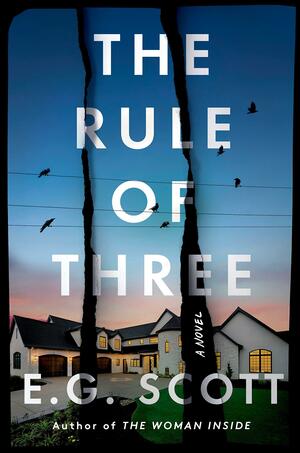 The Rule of Three: A Novel by E. G. Scott