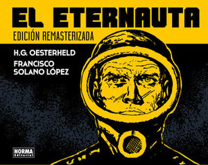 El Eternauta. Edición remasterizada by Francisco Solano López, Héctor Germán Oesterheld
