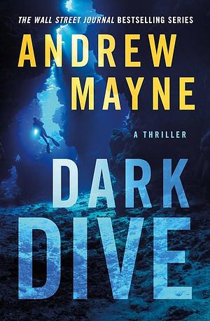 Dark Dive: A Thriller by Andrew Mayne, Andrew Mayne