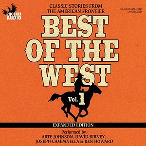 Best of the West Expanded Edition, Vol. 1: Classic Stories from the American Frontier by Elmer Kelton, Matt Braun, Zane Grey, Will Henry, Loren Estleman, Bill Gulick, Gary McCarthy