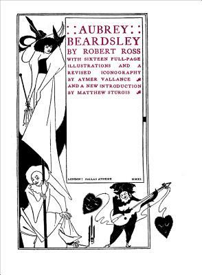 Aubrey Beardsley: A Biography by Matthew Sturgis