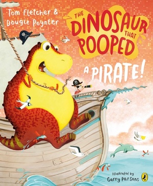 The Dinosaur that Pooped a Pirate! by Dougie Poynter, Tom Fletcher