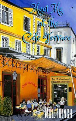 Meet Me at the Cafe Terrace by Moll French
