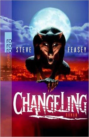 THE CHANGELING by Steve Feasey, Steve Feasey