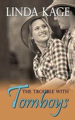 The Trouble with Tomboys by Linda Kage