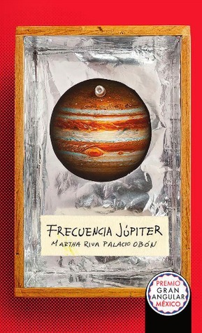 Frecuencia Júpiter by Martha Riva Palacio Obón