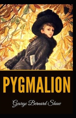 Pygmalion Illustrated by George Bernard Shaw