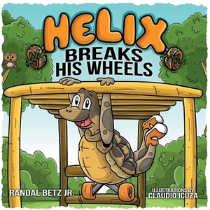 Helix Breaks His Wheels, Volume 3 by Randal Betz