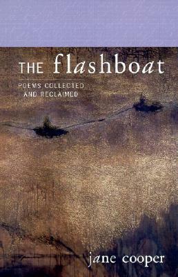 The Flashboat: Poems Collected and Reclaimed by Jane Cooper