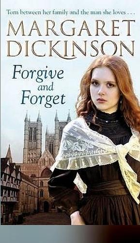 Forgive and Forget by Margaret Dickinson