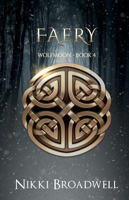 Faery: Wolfmoon Book IV by Nikki Broadwell