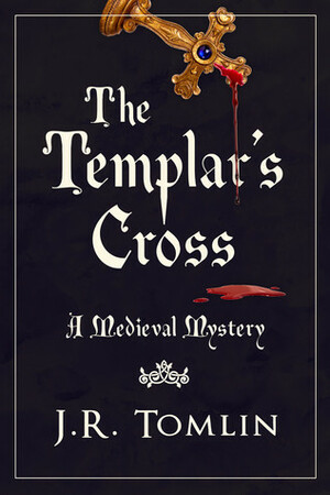 The Templar's Cross by J.R. Tomlin