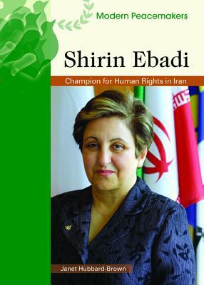 Shirin Ebadi: Champion for Human Rights in Iran by Janet Hubbard-Brown