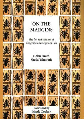 On the Margins: The Fen Raft Spiders of Redgrave and Lopham Fen by Helen Smith, Shelia Tilmouth