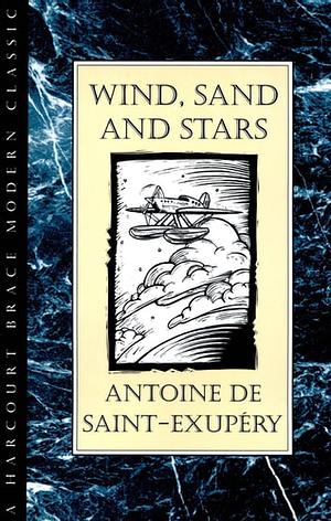 Wind, Sand and Stars by Antoine de Saint-Exupéry