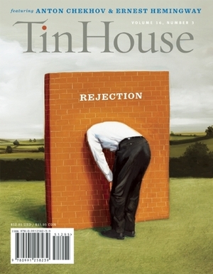 Tin House: Rejection by Win McCormack, Holly MacArthur, Rob Spillman, Michelle Wildgen