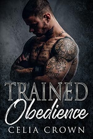 Trained Obedience by Celia Crown