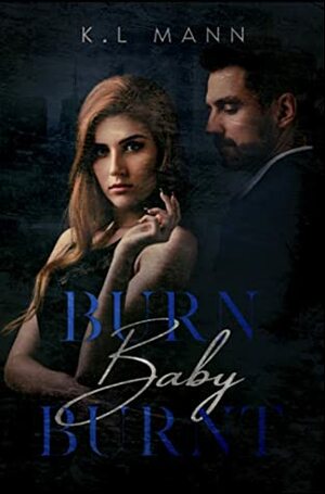 Burn Baby Burnt  by K.L. Mann