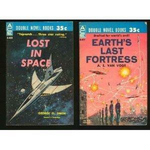 Lost in Space/Earth's Last Fortress by George O. Smith, A.E. van Vogt